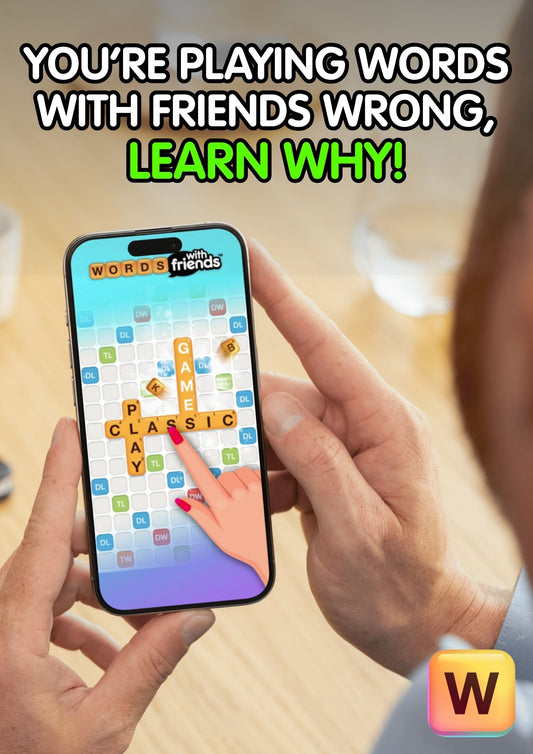 You’re Playing Words With Friends Wrong, learn why!